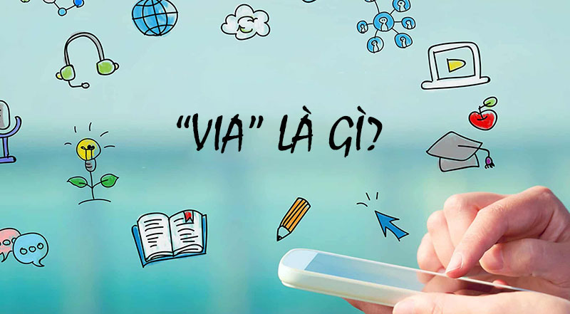 VIA là gì? VIA Facebook là gì? Dùng để làm gì? Các loại VIA Facebook