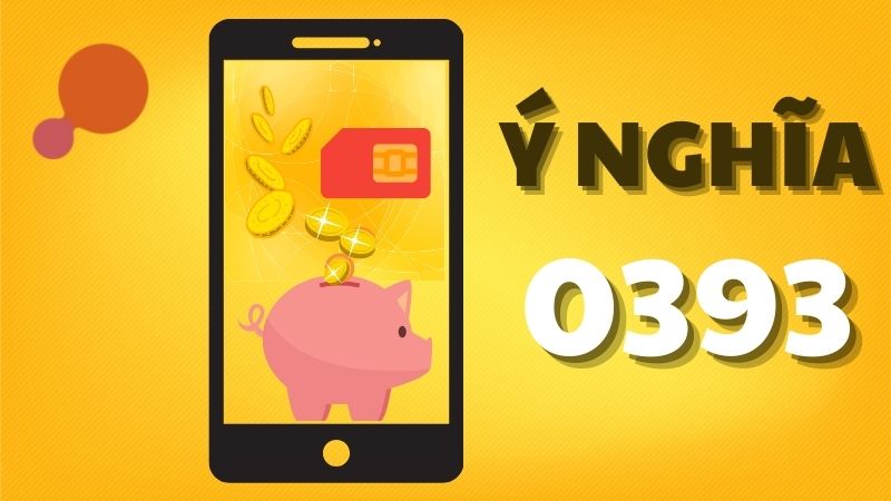 Đầu số 0393 là mạng gì? Ý nghĩa của đầu số 0393? Có phải số may mắn?
