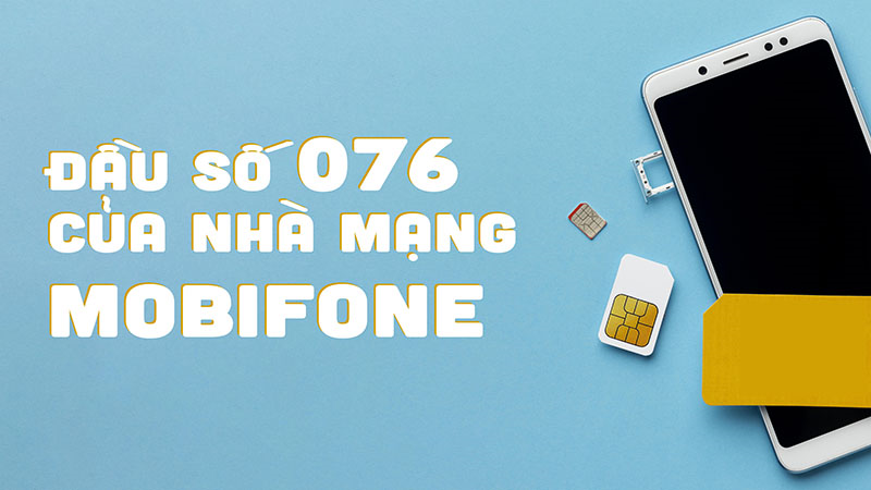 Đầu số 076 là mạng gì? Ý nghĩa của đầu số 076? Có phải số may mắn?