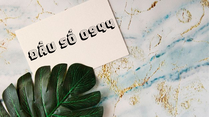 Đầu số 0944 là mạng gì? Ý nghĩa của đầu số 0944? Có phải số may mắn?