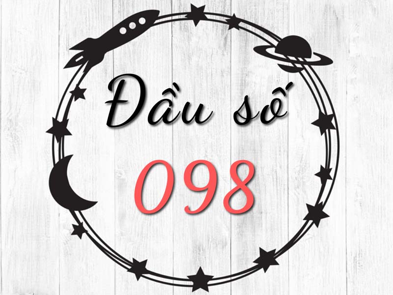 Đầu số 098 là mạng gì? Ý nghĩa của đầu số 098? Có phải số đẹp?