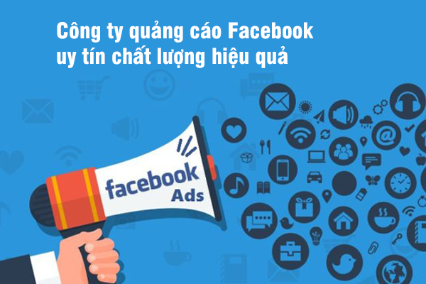 Công ty quảng cáo Facebook uy tín chất lượng hiệu quả