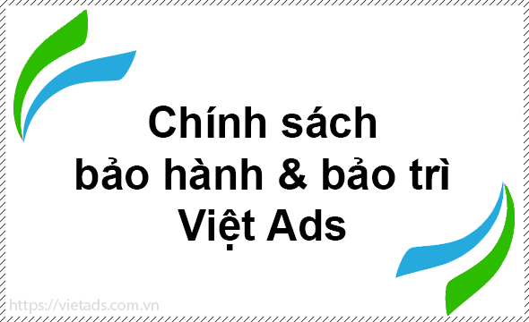 Chính sách bảo hành bảo trì tại Việt Ads